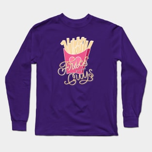 Fries before Guys Long Sleeve T-Shirt